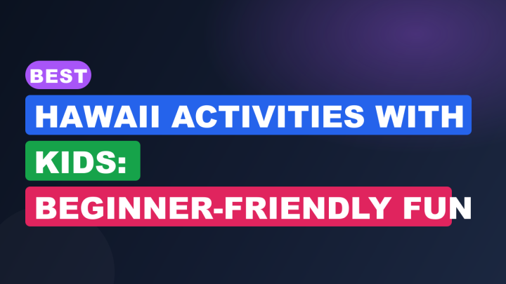 Best Hawaii Activities with Kids: Beginner-Friendly Fun