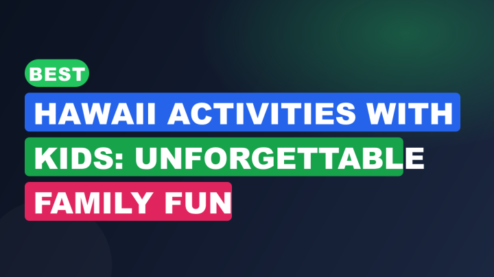 Best Hawaii Activities with Kids: Unforgettable Family Fun