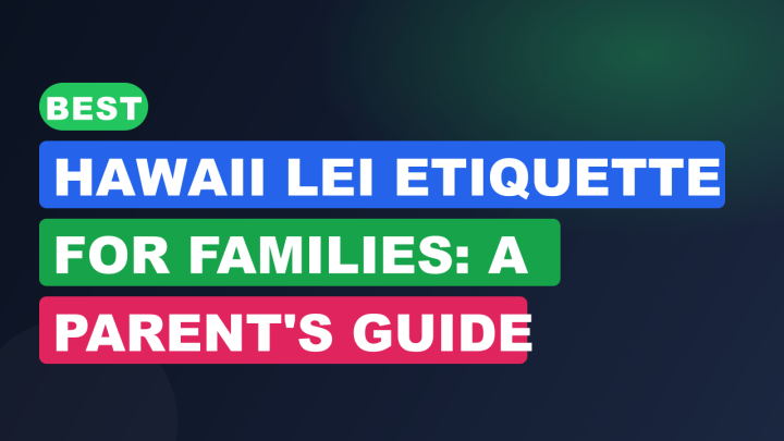 Best Hawaii Lei Etiquette for Families: A Parent’s Guide