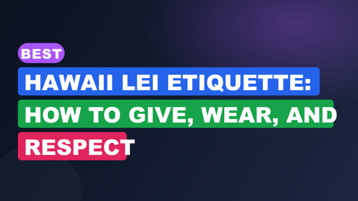 Best Hawaii Lei Etiquette: How to Give, Wear, and Respect
