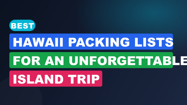 Best Hawaii Packing Lists for an Unforgettable Island Trip