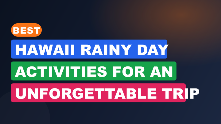 Best Hawaii Rainy Day Activities for an Unforgettable Trip