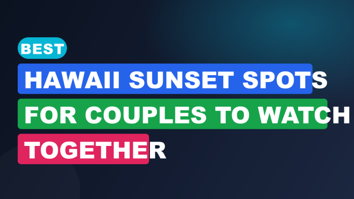 Best Hawaii Sunset Spots for Couples to Watch Together