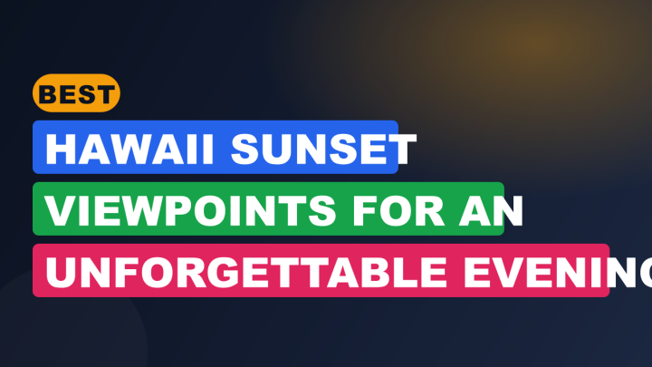 Best Hawaii Sunset Viewpoints for an Unforgettable Evening