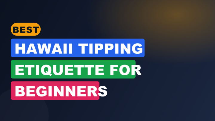 Best Hawaii Tipping Etiquette for Beginners