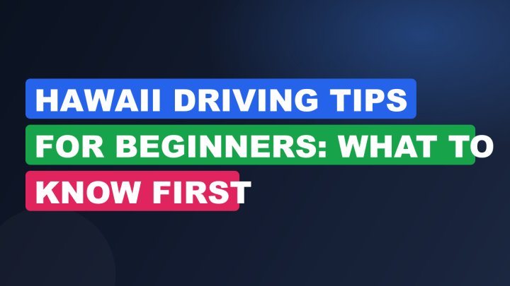 Hawaii Driving Tips for Beginners: What to Know First