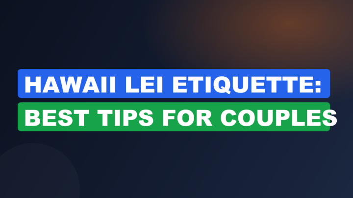 Hawaii Lei Etiquette: Best Tips for Couples