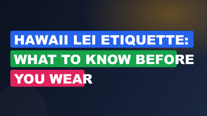Hawaii Lei Etiquette: What to Know Before You Wear
