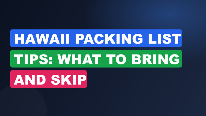 Hawaii Packing List Tips: What to Bring and Skip