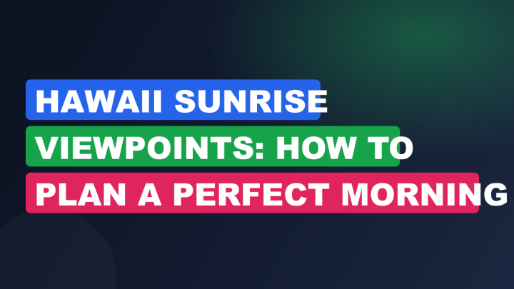 Hawaii Sunrise Viewpoints: How to Plan a Perfect Morning
