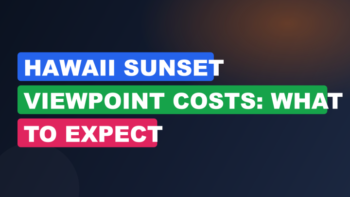 Hawaii Sunset Viewpoint Costs: What to Expect