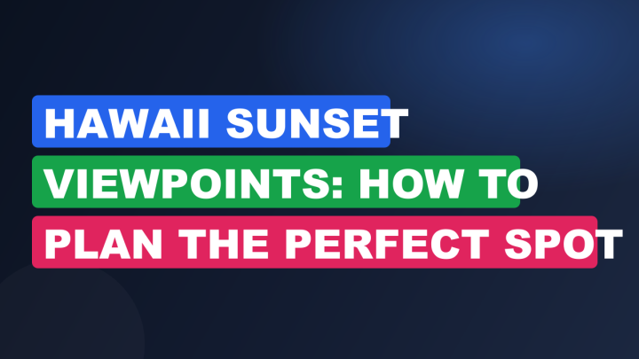 Hawaii Sunset Viewpoints: How to Plan the Perfect Spot