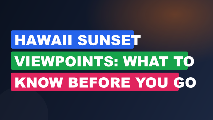 Hawaii Sunset Viewpoints: What to Know Before You Go