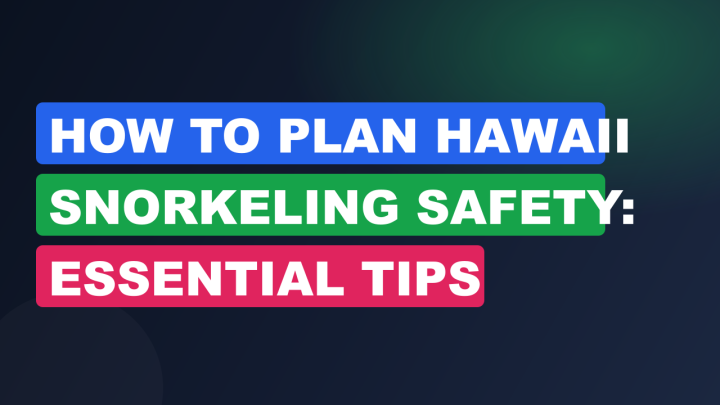 How to Plan Hawaii Snorkeling Safety: Essential Tips